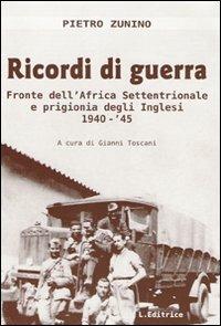 Ricordi di guerra. Fronte dell'Africa settentrionale e prigionia degli inglesi 1940-'45 - Pietro Zunino - copertina