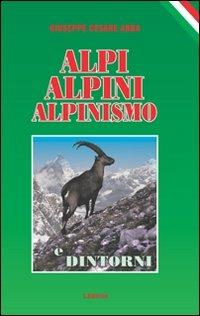 Alpi, alpini, alpinismo e dintorni - Giuseppe Cesare Abba - copertina