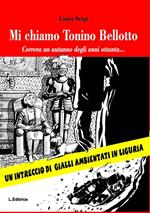 Mi chiamo Tonino Bellotto. Correva un autunno degli anni ottanta...