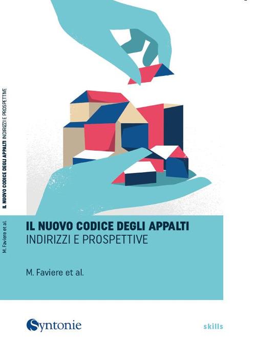 Il nuovo codice degli appalti. Indirizzi e prospettive - Marcello Faviere,Fausto Bartolini,Paola Minghetti - copertina