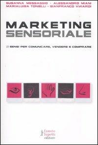 Marketing sensoriale. 5 sensi per comunicare, vendere e comprare - copertina