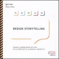 Design storytelling. Design e comunicazione nell'era della complessità: un manuale imperfetto - Giulio Ceppi,Domenico D'Alessi - copertina