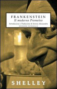 Frankenstein. Il moderno Prometeo. Ediz. integrale - Mary Shelley - copertina