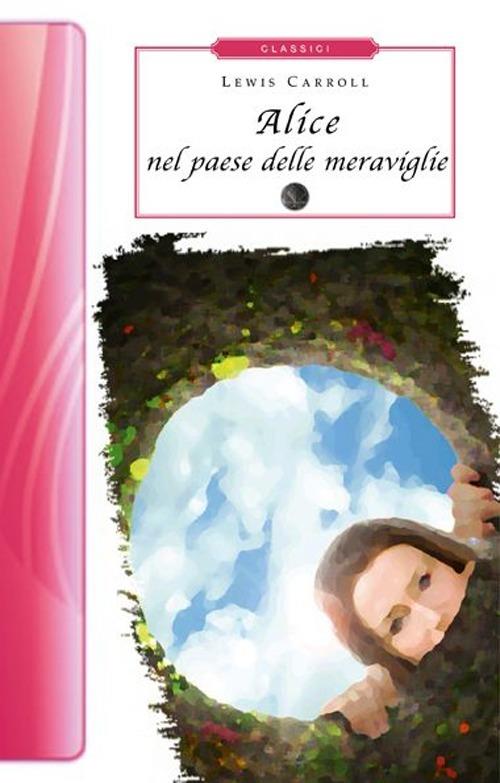 Alice nel paese delle meraviglie-Attraverso lo specchio - Lewis Carroll - copertina