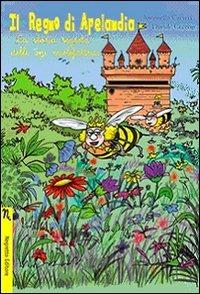 Il regno di Apelandia. La storia segreta delle api mielefattrici. Ediz. illustrata - Antonella Carteri,Davide Ceccon - copertina