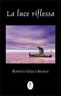 La luce riflessa - Roberto Greco Brakus - copertina