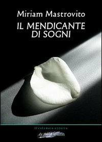 Il mendicante di sogni - Miriam Mastrovito - copertina