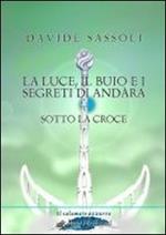 La luce, il buio e i segreti di Andàra. Sotto la croce