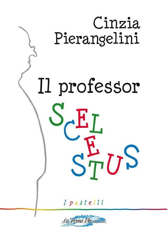 Il professor Scelestus - Cinzia Pierangelini - ebook