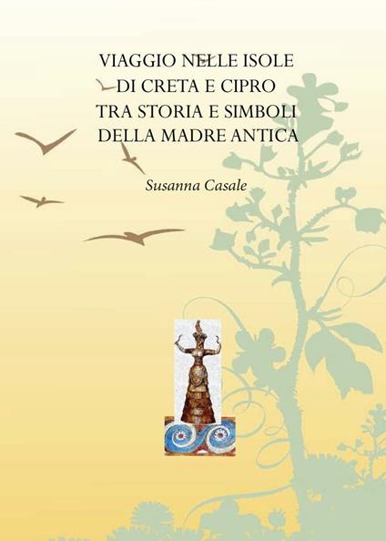 Viaggio nelle isole di Creta e Cipro tra storia e simboli della madre antica - Susanna Casale - copertina