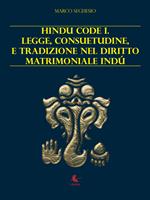 Hindu code 1. Legge, consuetudine e tradizione nel diritto matrimoniale indù