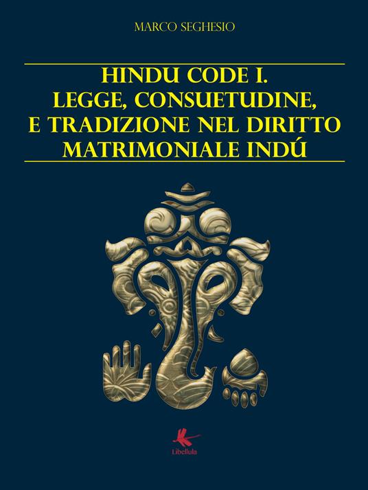 Hindu code 1. Legge, consuetudine e tradizione nel diritto matrimoniale indù - Marco Seghesio - copertina