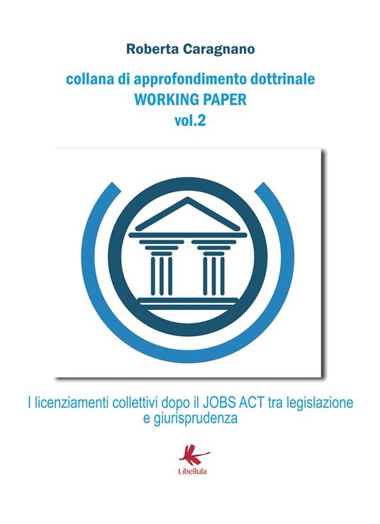 I licenziamenti collettivi dopo il Jobs Act. Tra legislazione e giurisprudenza - Roberta Caragnano - copertina