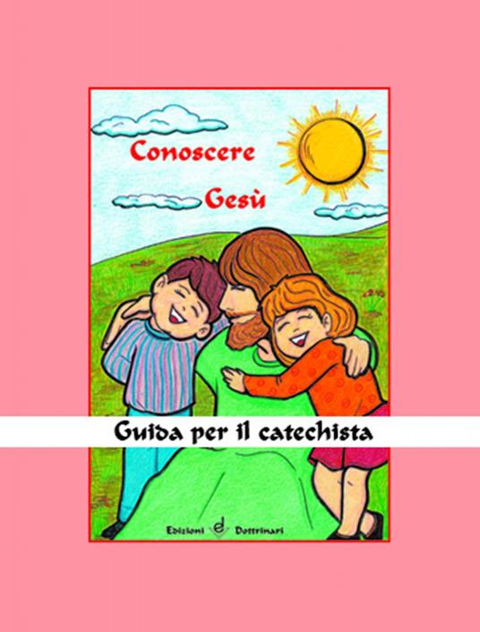 Conoscere Gesù. Guida per il catechista - copertina