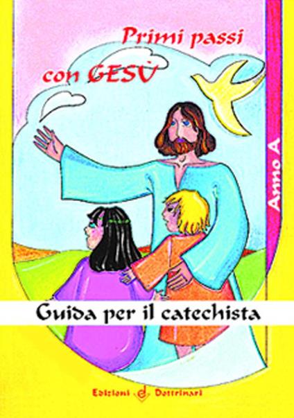 Primi passi con Gesù. Anno A. Guida per il catechista - copertina