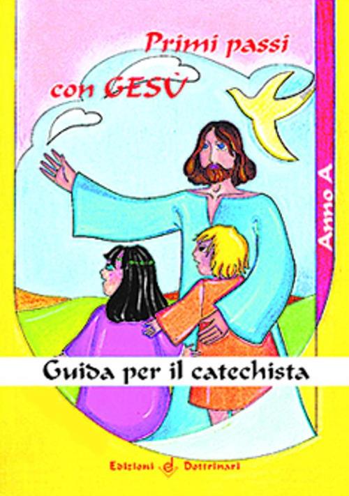 Primi passi con Gesù. Anno A. Guida per il catechista - copertina