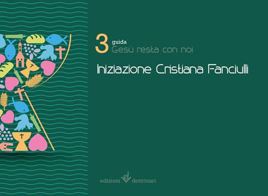 Gesù resta con noi. Iniziazione cristiana dei fanciulli. Guida. Vol. 3 - copertina
