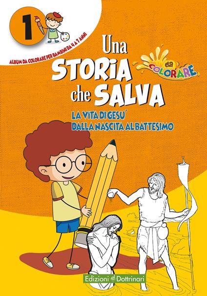 Una storia che salva. Ediz. illustrata. Vol. 1: vita di Gesù dalla nascita al battesimo, La. - copertina
