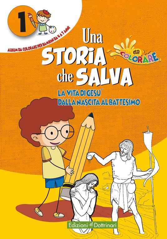 Una storia che salva. Ediz. illustrata. Vol. 1: vita di Gesù dalla nascita al battesimo, La. - copertina