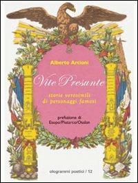Vite presunte. Storie verosimili di personaggi famosi - Alberto Arcioni - copertina