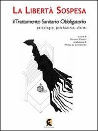 La libertà sospesa. Il trattamento sanitario obbligatorio e le morti invisibili - copertina