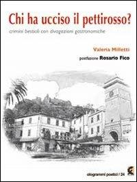 Chi ha ucciso il pettirosso? Crimini bestiali con divagazioni gastronomiche - Valeria Milletti - copertina