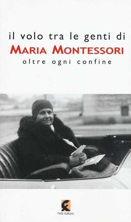 Il volo tra le genti di Maria Montessori. Oltre ogni confine - copertina