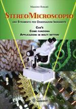 Stereomicroscopio. Uno strumento per osservazioni ingrandite. Che cos'è. Come funziona. Applicazioni