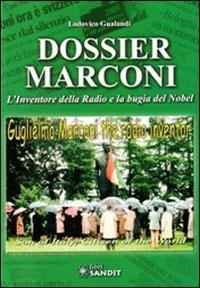 Dossier Marconi. L'inventore della radio e la bugia del Nobel - Lodovico Gualandi - copertina