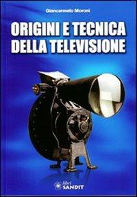 Origini e tecnica della televisione - Giancarmelo Moroni - copertina