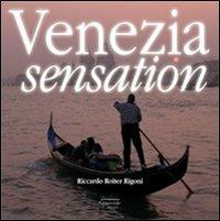 Venezia sensation. Ediz. italiana e inglese - Riccardo Roiter Rigoni - copertina