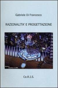 Razionalità e progettazione - Gabriele Di Francesco - copertina