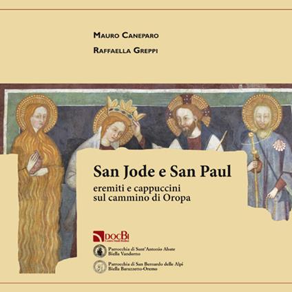 San Jode e San Paul. Eremiti e cappuccini sul cammino di Oropa - Mauro Caneparo,Raffaella Greppi - copertina
