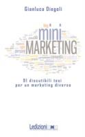 (Mini)marketing. 91 discutibili tesi per un marketing diverso - Gianluca Diegoli - copertina