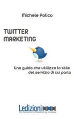 Twitter marketing in 140 tweet. Una guida che utilizza lo stile del servizio di cui parla