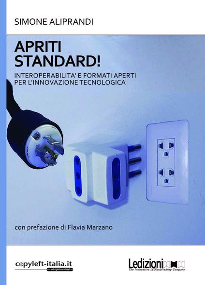 Apriti standard! Interoperabilità e formati aperti per l'innovazione tecnologica - Simone Aliprandi - copertina