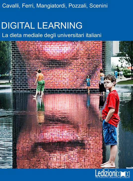 Digital learning. La dieta mediale dei giovani universitari italiani - Nicola Cavalli,Paolo Ferri,Andrea Mangiatordi - ebook