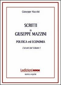 Scritti. Politica ed economia. Estratti dal volume 1 - Giuseppe Mazzini - copertina