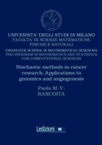 Stochastic methods in cancer research. Apllications to genomics and angiogenesis - Paola M. Rancoita - copertina