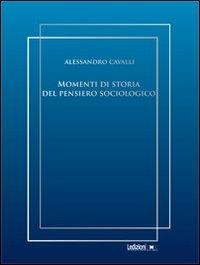 Momenti di storia del pensiero sociologico - Alessandro Cavalli - copertina