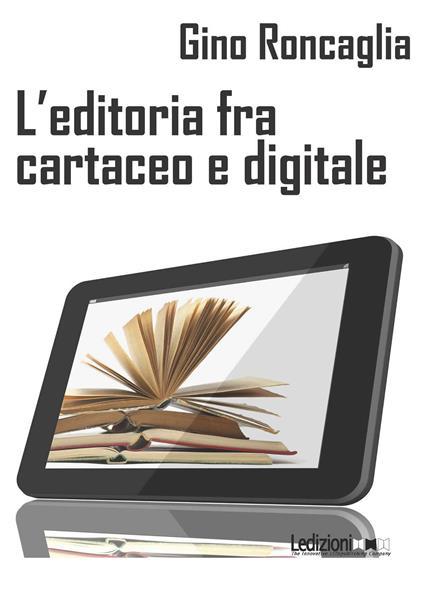 L' editoria fra cartaceo e digitale - Gino Roncaglia - ebook