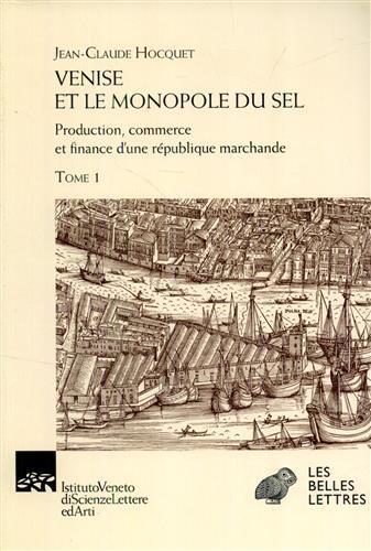 Venise et le monopole du sel. Production, commerce et finance d'une République marchande - Jean-Claude Hocquet - copertina