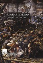 Cronica Jadretina. Venezia-Zara 1345-1346. Testo latino a fronte
