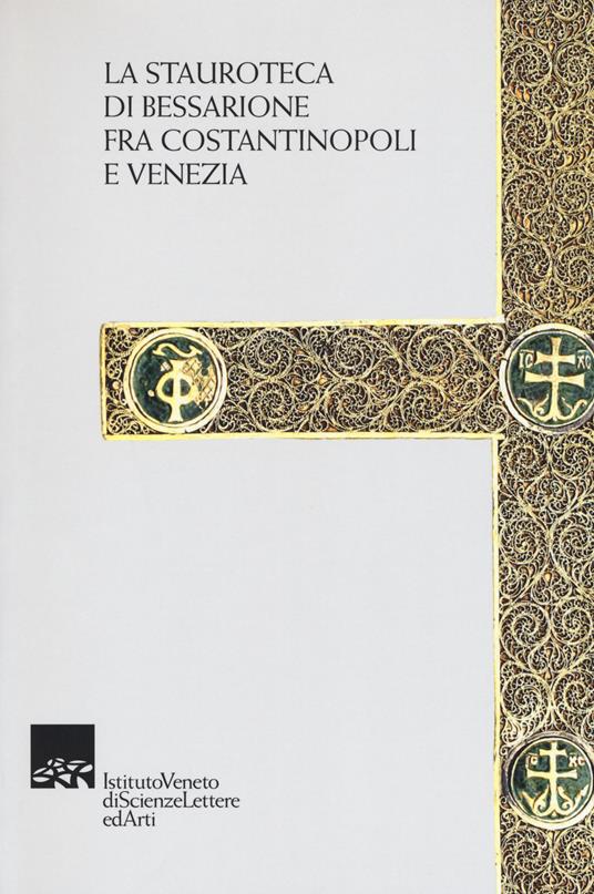 La stauroteca di Bessarione fra Costantinopoli e Venezia - copertina
