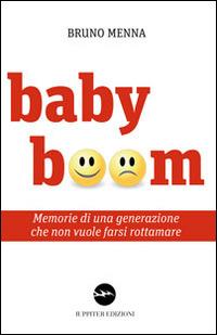 Baby boom. Memorie di una generazione che non vuole farsi rottamare - Bruno Menna - copertina