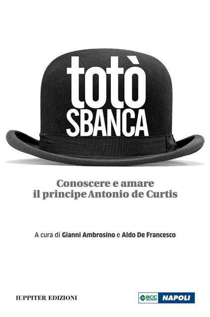 Totò sbanca. Conoscere e amare il principe Antonio de Curtis - copertina