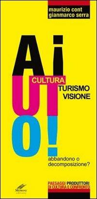 Aiuto! Cultura, turismo, visione - Maurizio Cont,Gianmarco Serra - copertina