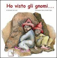 Ho visto gli gnomi... - Antonello Carrucoli - copertina