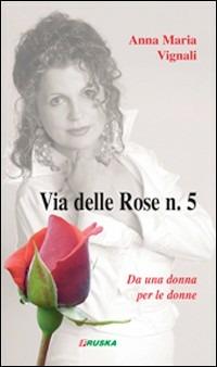 Via delle rose n.5 - Anna Maria Vignali - copertina