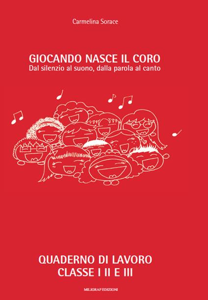 Giocando nasce il coro. Dal silenzio al suono, dalla parola al canto - Carmelina Sorace - copertina